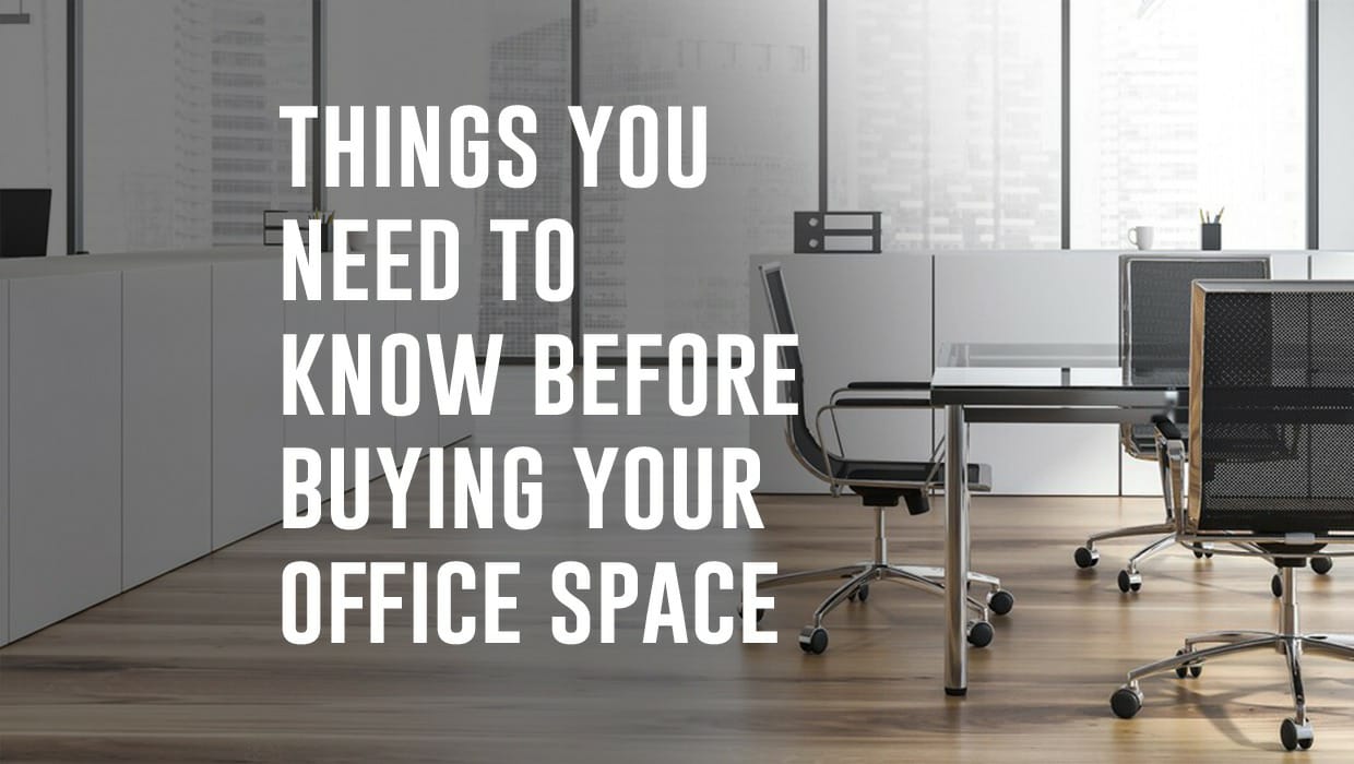 Things You Need To Know Before Buying Your office space