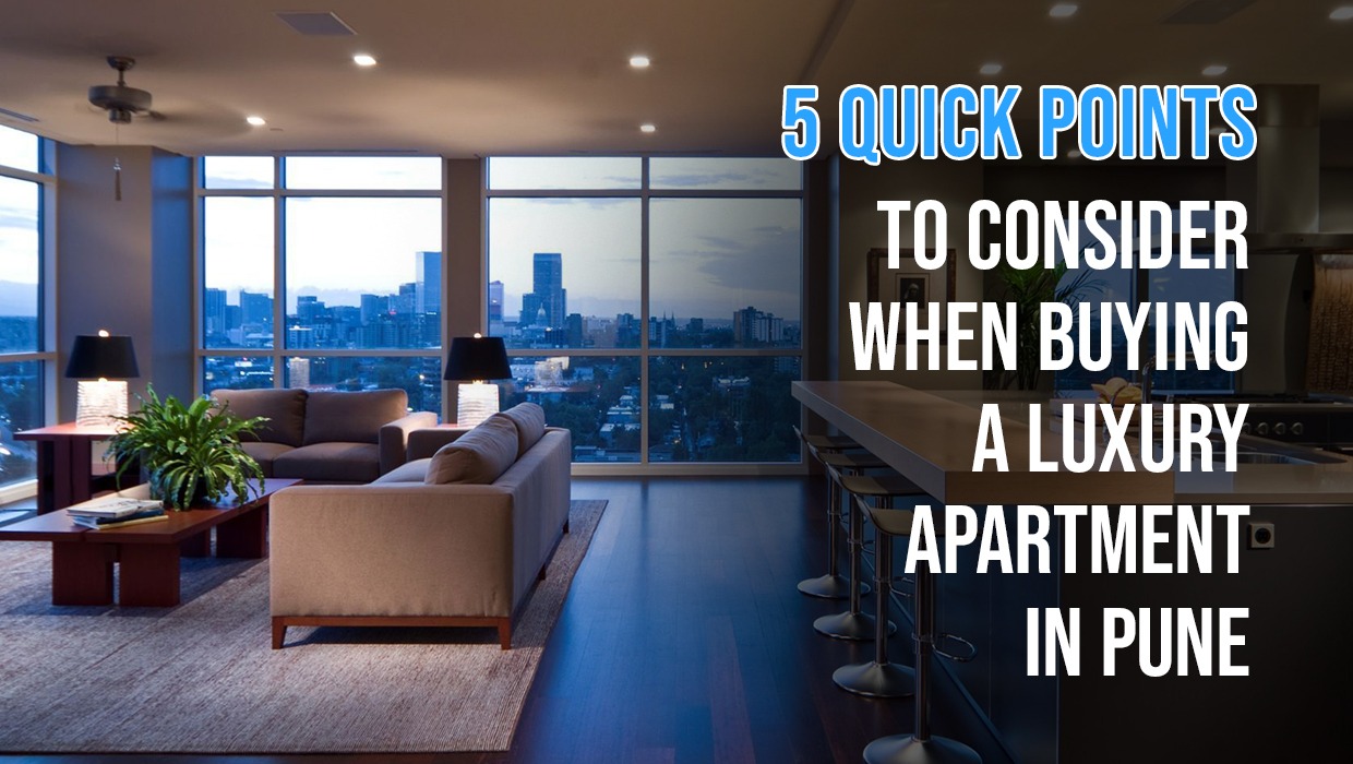 5 Quick points to consider when buying a luxury apartment in Pune