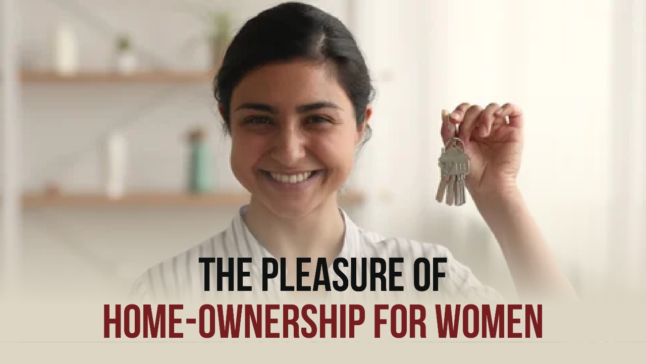 THE PLEASURES OF HOMEOWNERSHIP FOR WOMEN