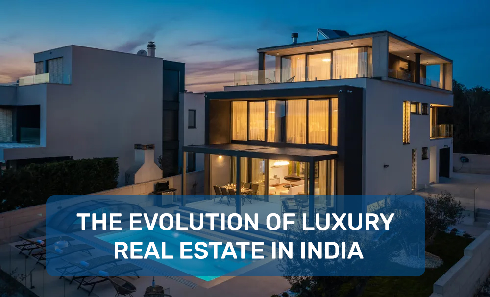 The Evolution of Luxury Real Estate in India