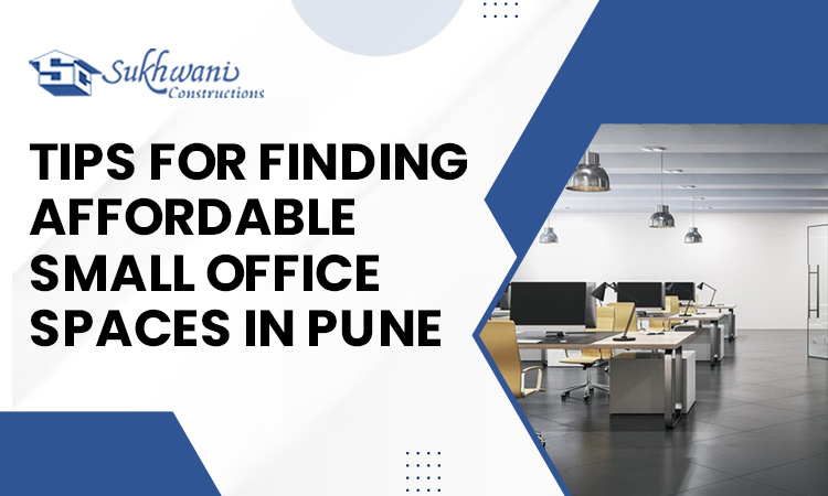 Tips for Finding Affordable Small Office Spaces in Pune