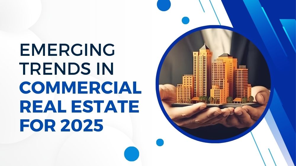 Emerging Trends in Commercial Real Estate for 2025