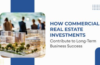 How Commercial Real Estate Investments Contribute to Long-Term Business Success